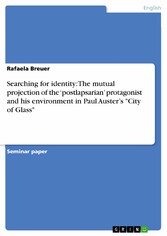 Searching for identity: The mutual projection of the 'postlapsarian' protagonist and his environment in Paul Auster's 'City of Glass'