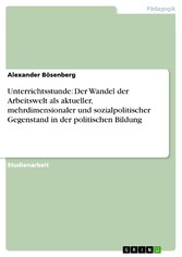 Unterrichtsstunde: Der Wandel der Arbeitswelt als aktueller, mehrdimensionaler und sozialpolitischer Gegenstand in der politischen Bildung