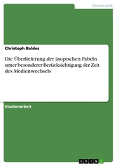 Die Überlieferung der äsopischen Fabeln unter besonderer Berücksichtigung der Zeit des Medienwechsels