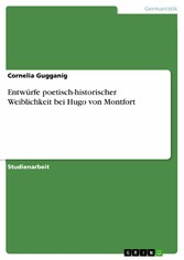 Entwürfe poetisch-historischer Weiblichkeit bei Hugo von Montfort