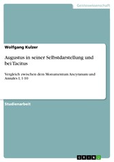 Augustus in seiner Selbstdarstellung und bei Tacitus