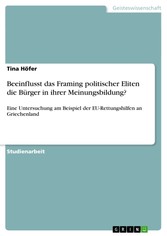 Beeinflusst das Framing politischer Eliten die Bürger in ihrer Meinungsbildung?