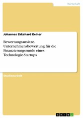 Bewertungsansätze. Unternehmensbewertung für die Finanzierungsrunde eines Technologie-Startups