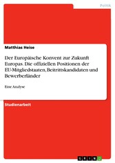 Der Europäische Konvent zur Zukunft Europas. Die offiziellen Positionen der EU-Mitgliedstaaten, Beitrittskandidaten und Bewerberländer