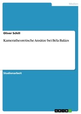 Kameratheoretische Ansätze bei Béla Balázs