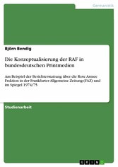 Die Konzeptualisierung der RAF in bundesdeutschen Printmedien