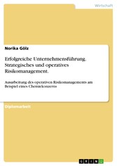 Erfolgreiche Unternehmensführung. Strategisches und operatives Risikomanagement.