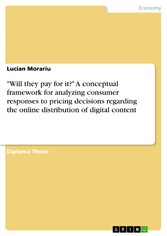 'Will they pay for it?' A conceptual framework for analyzing consumer responses to pricing decisions regarding the online distribution of digital content