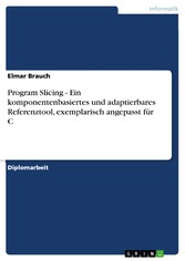 Program Slicing - Ein komponentenbasiertes und adaptierbares Referenztool, exemplarisch angepasst für C