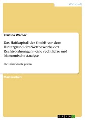 Das Haftkapital der GmbH vor dem Hintergrund des Wettbewerbs der Rechtsordnungen - eine rechtliche und ökonomische Analyse