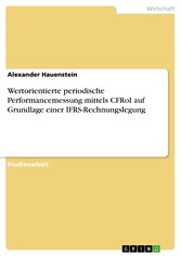 Wertorientierte periodische Performancemessung mittels CFRoI auf Grundlage einer IFRS-Rechnungslegung