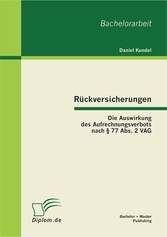 Rückversicherungen: Die Auswirkung des Aufrechnungsverbots nach § 77 Abs. 2 VAG