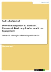 Personalmanagement im Ehrenamt. Kommunale Förderung des ehrenamtlichen Engagements