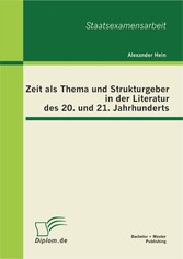 Zeit als Thema und Strukturgeber in der Literatur des 20. und 21. Jahrhunderts