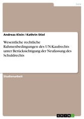 Wesentliche rechtliche Rahmenbedingungen des UN-Kaufrechts unter Berücksichtigung der Neufassung des Schuldrechts