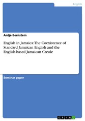 English in Jamaica: The Coexistence of Standard Jamaican English and the English-based Jamaican Creole