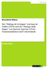 Der 'Diálogo de la lengua' von Juan de Valdés (1535) und der 'Dialogo delle lingue' von Sperone Speroni (1542): Gemeinsamkeiten und Unterschiede