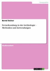 Fernerkundung in der Archäologie - Methoden und Anwendungen