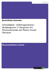 Lebendigkeit - Selbstorganisation - Morphogenese: 5. Hauptsatz der Thermodynamik, das Phanes Sound Theorem