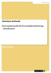 Personalauswahl als Personaldienstleistung. Headhunter