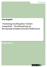 'Förderung hochbegabter Schüler mangelhaft' - Hochbegabung im Brennpunkt schultheoretischer Reflexionen