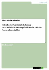 Sokratische Gesprächsführung - Geschichtliche Hintergründe und moderne Anwendungsfelder