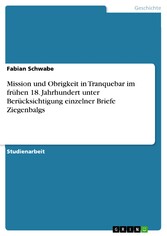 Mission und Obrigkeit in Tranquebar im frühen 18. Jahrhundert unter Berücksichtigung einzelner Briefe Ziegenbalgs