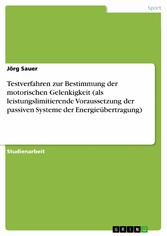 Testverfahren zur Bestimmung der motorischen Gelenkigkeit (als leistungslimitierende Voraussetzung der passiven Systeme der Energieübertragung)