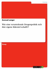 Wie eine verurteilende Drogenpolitik sich ihre eigene Klientel schafft?!