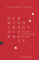 Der Wind trägt die Worte - Geschichte und Geschichten der Juden von der Neuzeit bis in die Gegenwart