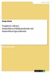 Vergleich offener Immobilien-Publikumsfonds mit Immobilien-Spezialfonds