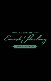 A Life of Ernest Starling