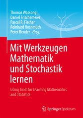 Mit Werkzeugen Mathematik und Stochastik lernen - Using Tools for Learning Mathematics and Statistics