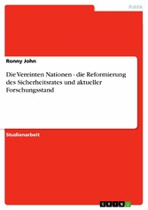 Die Vereinten Nationen - die Reformierung des Sicherheitsrates und aktueller Forschungsstand