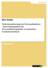 Professionalisierung der Personalfunktion - Entwicklungspfade für Personalführungskräfte in deutschen Großunternehmen