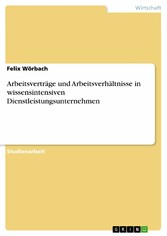 Arbeitsverträge und Arbeitsverhältnisse in wissensintensiven Dienstleistungsunternehmen