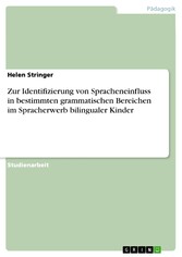 Zur Identifizierung von Spracheneinfluss in bestimmten grammatischen Bereichen im Spracherwerb bilingualer Kinder