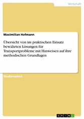 Übersicht von im praktischen Einsatz bewährten Lösungen für Transportprobleme mit Hinweisen auf ihre methodischen Grundlagen