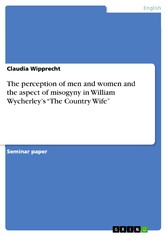 The perception of men and women and the aspect of misogyny in William Wycherley's 'The Country Wife'