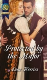 Protected by the Major (Mills & Boon Historical) (Officers and Gentlemen - Book 2)