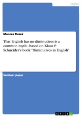 That English has no diminutives is a common myth - based on Klaus P. Schneider's book 'Diminutives in English'