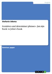 Genitives and determiner phrases - Jan zijn boek vs John's book