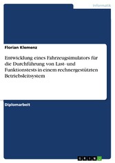 Entwicklung eines Fahrzeugsimulators für die Durchführung von Last- und Funktionstests in einem rechnergestützten Betriebsleitsystem