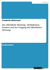 Die öffentliche Meinung - Definitionen, Formen und der Umgang mit öffentlicher Meinung