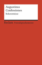 Confessiones. Bekenntnisse (Fremdsprachentexte)