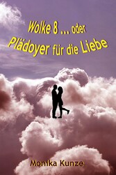 Wolke 8 ... oder Plädoyer für die Liebe