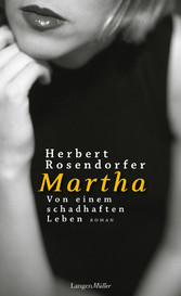 Martha. Von einem schadhaften Leben