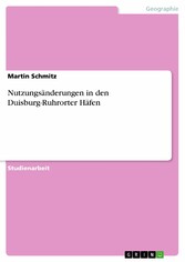 Nutzungsänderungen in den Duisburg-Ruhrorter Häfen