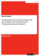 Das Beamtenrecht in Polen, Estland und der Slowakei und das Problem der Überpolitisierung im Vergleich