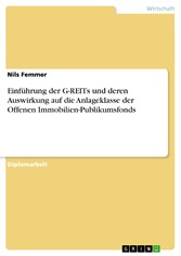 Einführung der G-REITs und deren Auswirkung auf die Anlageklasse der Offenen Immobilien-Publikumsfonds